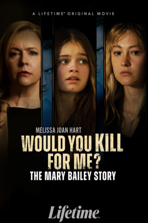 Would You Kill for Me The Mary Bailey Story