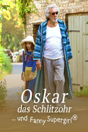 Oskar, das Schlitzohr und Fanny Supergirl