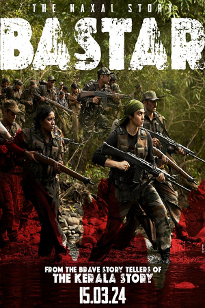 Bastar The Naxal Story